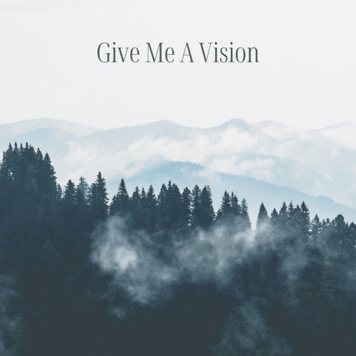Give Me A Vision